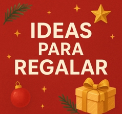 IDEAS PARA REGALAR